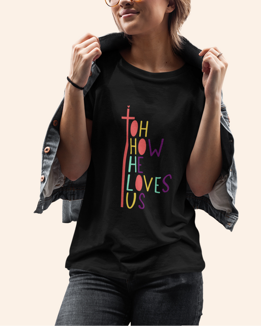'Oh How He Loves Us' Lady's Tee