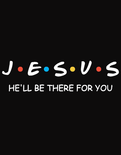'He'll Be There For You' Lady's Tee