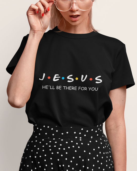 'He'll Be There For You' Lady's Tee