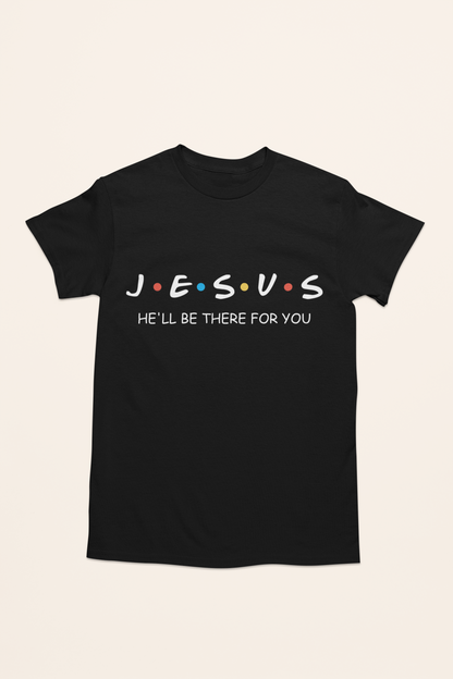 'He'll Be There For You' Lady's Tee