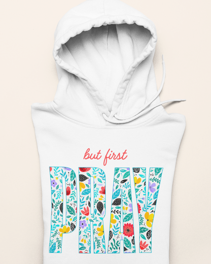 'But First - Pray' Lady's Hoodie