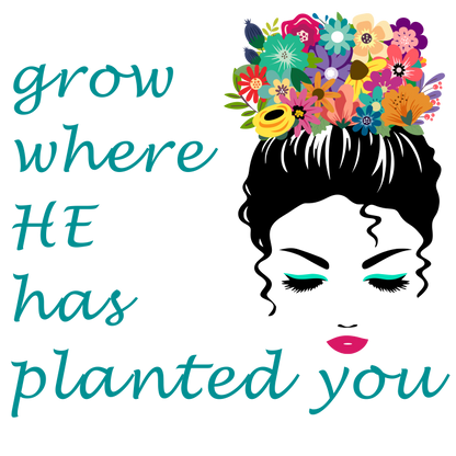'Grow Where He Has Planted You' Lady's Tee