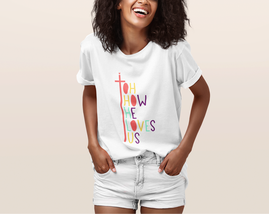 'Oh How He Loves Us' Lady's Tee