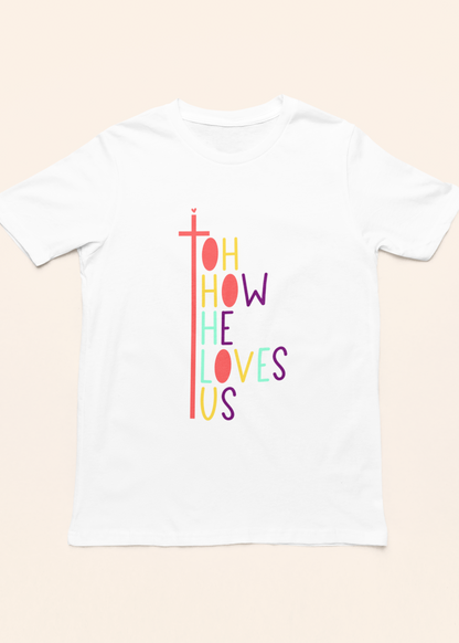 'Oh How He Loves Us' Lady's Tee