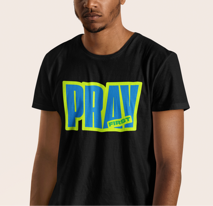 Pray First'  Men's Tee